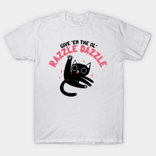 Give ’Em the Ol’ Razzle Dazzle – Cute Black Cat Cartoon T-Shirt