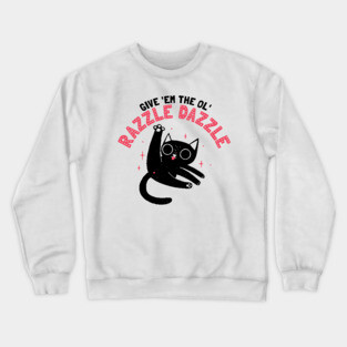 Give ’Em the Ol’ Razzle Dazzle – Cute Black Cat Cartoon Crewneck Sweatshirt