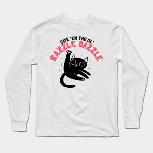 Give ’Em the Ol’ Razzle Dazzle – Cute Black Cat Cartoon Long Sleeve T-Shirt