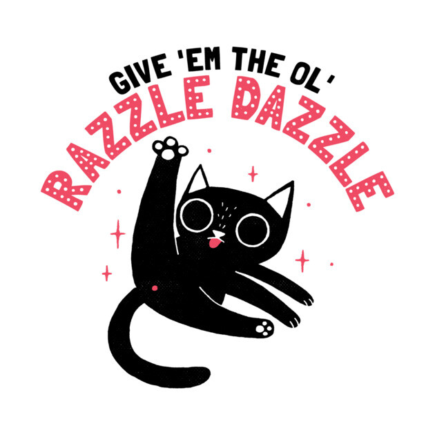 Give ’Em the Ol’ Razzle Dazzle – Cute Black Cat Cartoon T-Shirt