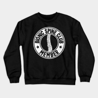 Bionic Spine Club Member Surgery Spinal Fusion Get Well Crewneck Sweatshirt