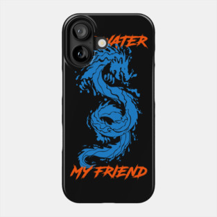 Be Water My Friend Phone Case