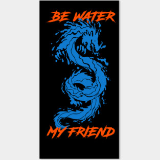 Be Water My Friend Posters and Art
