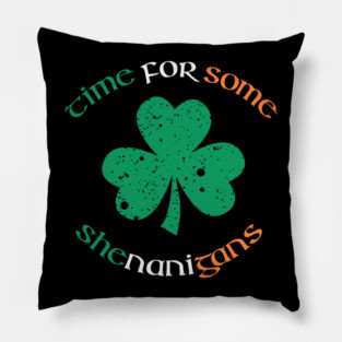 St. Patrick's Day Time For Some Shenanigans Shamrock T-shirt Pillow