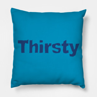 Thirsty Pillow
