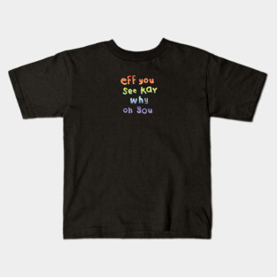 Shy Eff You See Kay Typography Rainbow Gradient Kids T-Shirt