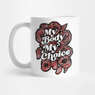 My Body My Choice Mug