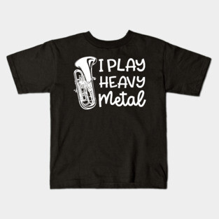 I Play Heavy Metal Euphonium Baritone Marching Band Cute Funny Kids T-Shirt