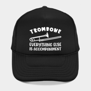 Trombone Everything Else Is Accompaniment Marching Band Cute Funny Hat