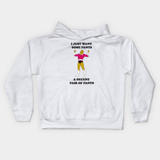 I Just Want Pants Kids Hoodie