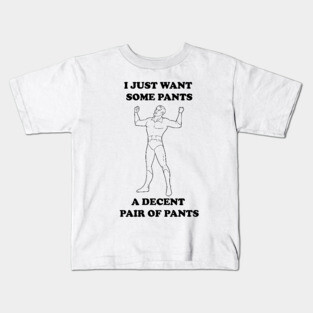 All I Want Is Pants (B&W) Kids T-Shirt