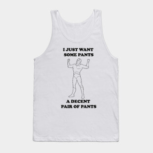 All I Want Is Pants (B&W) Tank Top