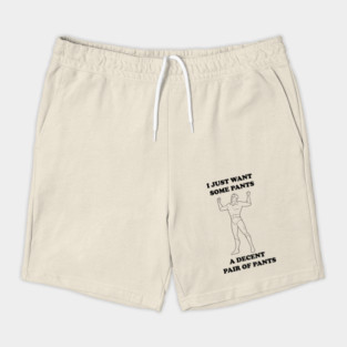 All I Want Is Pants (B&W) Shorts