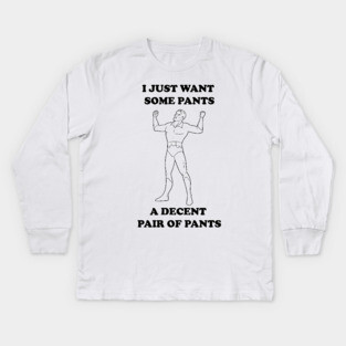All I Want Is Pants (B&W) Kids Long Sleeve T-Shirt