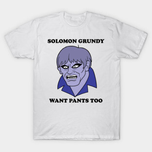 Solomon Grundy Want Pants too! T-Shirt