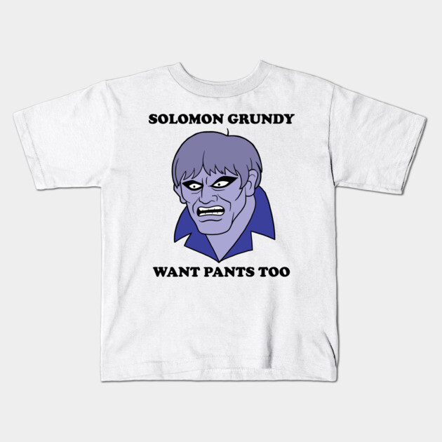 Solomon Grundy Want Pants too! Kids T-Shirt by JoTheZette