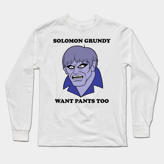 Solomon Grundy Want Pants too! Long Sleeve T-Shirt by JoTheZette