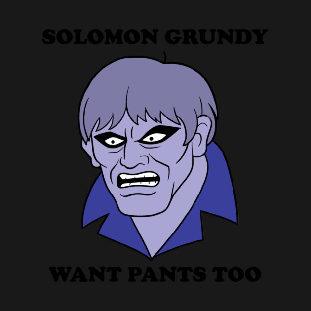 Solomon Grundy Want Pants too! by JoTheZette