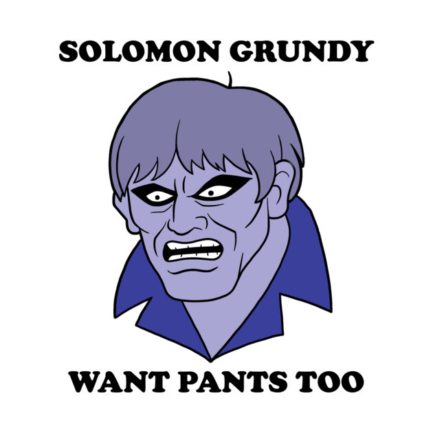 Solomon Grundy Want Pants too! by JoTheZette