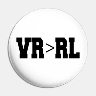 Virtual Reality is Better Than Reality Pin
