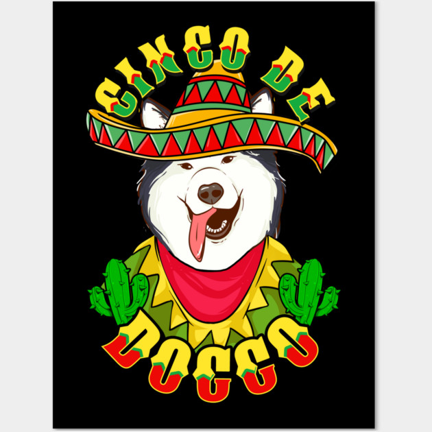 Cinco de Doggo Funny Alaskan Malamute Dog for Cinco de Mayo graphic Wall Art by creative