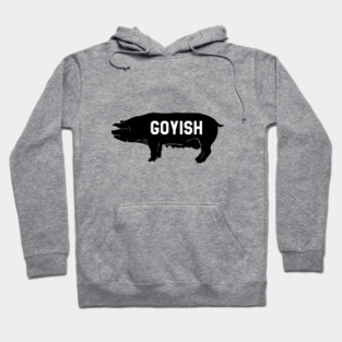 Goyish jewish Design. Used to mean someone who is not a Jew. Hoodie