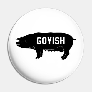 Goyish jewish Design. Used to mean someone who is not a Jew. Pin
