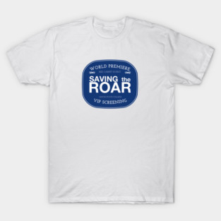 Saving The Roar Red Carpet Premiere tee shirt T-Shirt