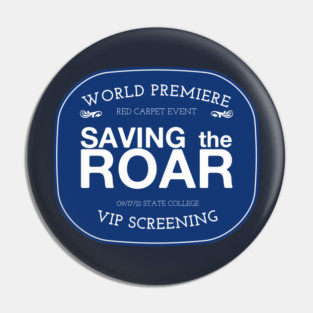 Saving The Roar Red Carpet Premiere tee shirt Pin