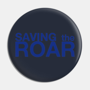 Saving The Roar Pin
