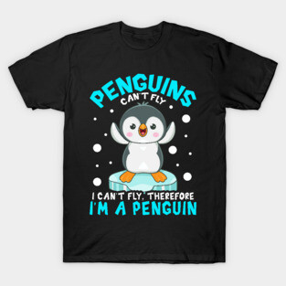 Funny Penguin can't fly Cute Animals Love Penguin Lovers Tee T-Shirt