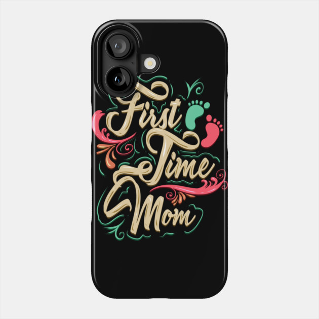 First Time Mom Phone Case by creative