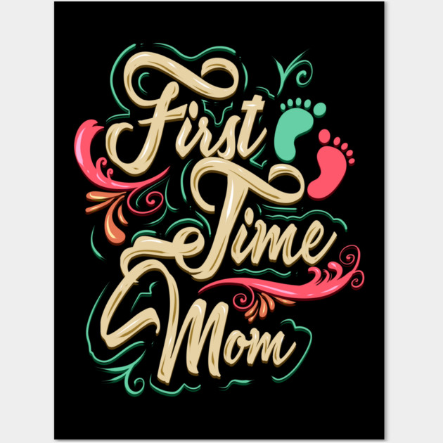 First Time Mom Wall Art by creative