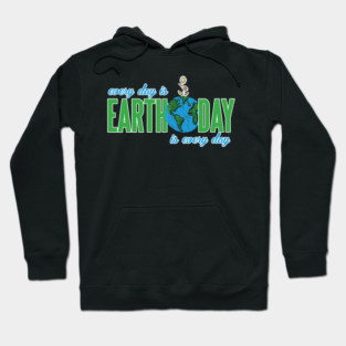 Every day is Earth Day T-Shirt Gift for Earth Day Shirt Hoodie