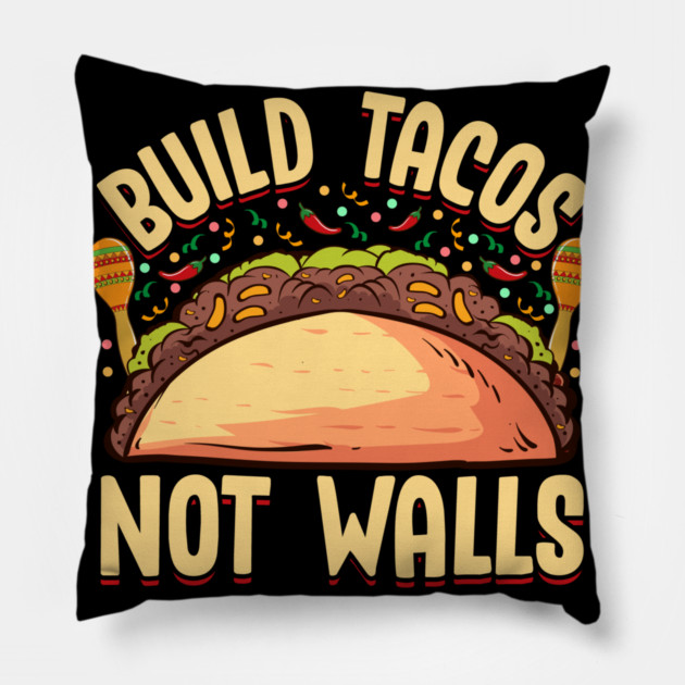 Build Tacos Not Walls Funny Cinco de Mayo product Pillow by creative
