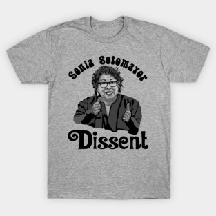 Sonia Sotomayor - Dissent T-Shirt
