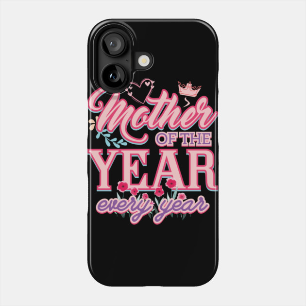 Mother Of The Year Phone Case by creative