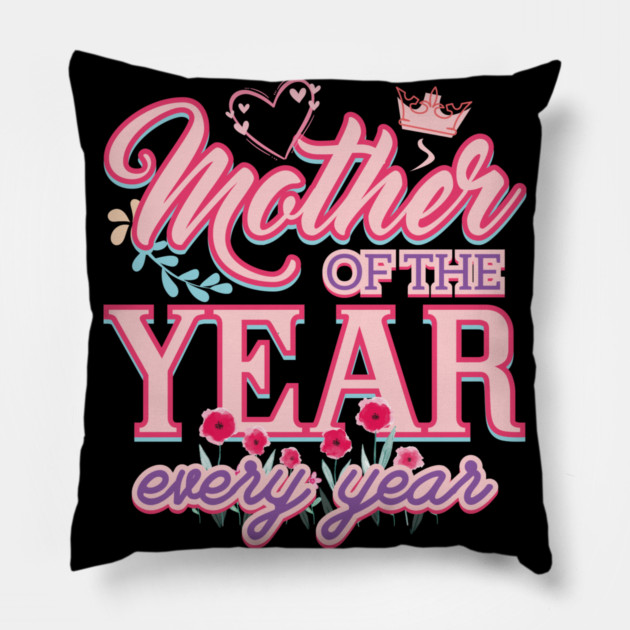 Mother Of The Year Pillow by creative