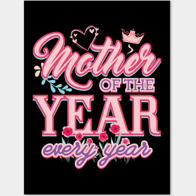 Mother Of The Year Wall Art by creative