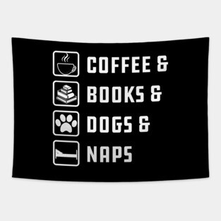 Coffee , Books , Dogs And Naps Tapestry