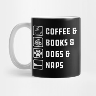 Coffee , Books , Dogs And Naps Mug