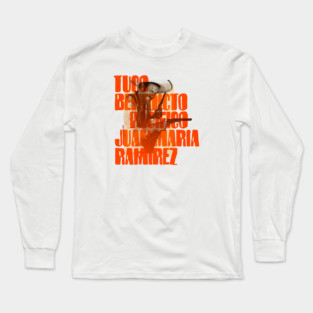 Tuco Benedicto Pacifico Juanmaria Ramirez Long Sleeve T-Shirt