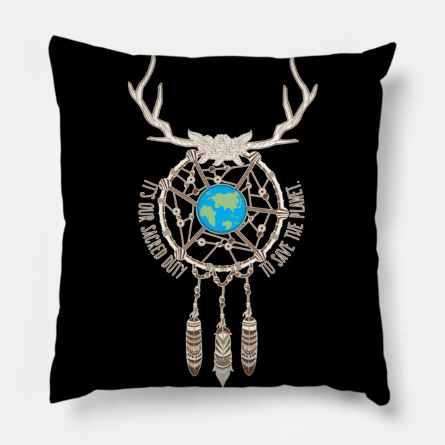 It’s our Sacred Duty to Save the Planet T-Shirt Gift for Earth Day Pillow by creative