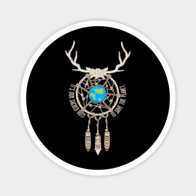 It’s our Sacred Duty to Save the Planet T-Shirt Gift for Earth Day Magnet by creative