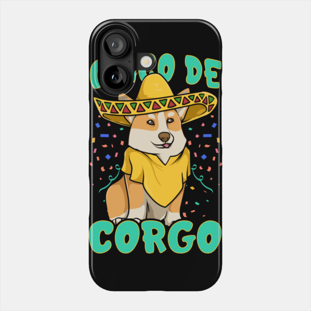 Cinco de Mayo Funny Corgi Dog with a Poncho & Mexican Hat print Phone Case by creative