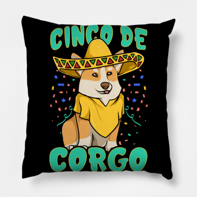 Cinco de Mayo Funny Corgi Dog with a Poncho & Mexican Hat print Pillow by creative