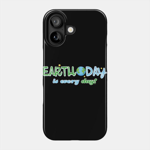 Earth Day is everyday Gift for Earth Day Phone Case by creative