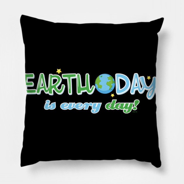 Earth Day is everyday Gift for Earth Day Pillow by creative