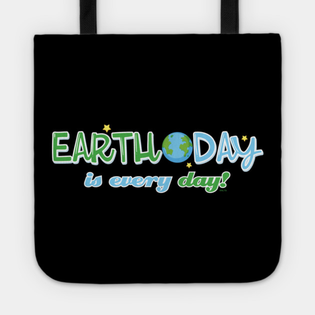 Earth Day is everyday Gift for Earth Day Tote by creative