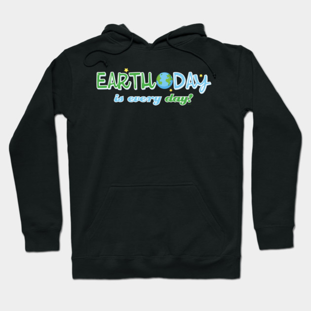 Earth Day is everyday Gift for Earth Day Hoodie by creative